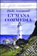 L'umana commedia libro