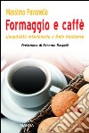Formaggio e caffé. L'ospitalità missionaria a Belo Horizonte libro di Pavanello Massimo