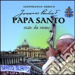 Papa santo visto da vicino libro