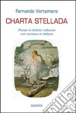 Charta stellada. Poesie in dialetto milanese con versione in italiano libro