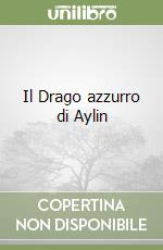 Il Drago azzurro di Aylin libro