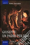 Giuseppe, un padre per Dio libro