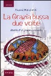 La grazia bussa due volte. Storia di un prete scomodo libro