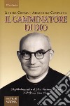 Il camminatore di Dio. Profilo biografico di Don Gaetano Piccinini dell'Opera Don Orione libro