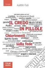 Il Credo in pillole. Chiarimenti sulla fede libro