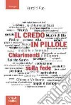 Il Credo in pillole. Chiarimenti sulla fede libro