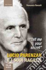 «Tell me your secret». Lucio Parenzan e i suoi ragazzi libro