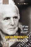 «Tell me your secret». Lucio Parenzan e i suoi ragazzi libro di Roncalli Francesco