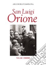 San Luigi Orione. Dare la vita cantando l'amore