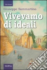 Vivevamo di ideali libro