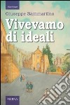 Vivevamo di ideali libro