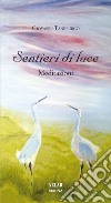 Sentieri di luce. Meditazioni libro