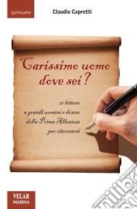 Carissimo uomo dove sei?