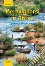 Meravigliarsi in Africa... poteva andar peggio libro