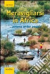 Meravigliarsi in Africa... poteva andar peggio libro di Canozzi Enzo