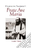 Frate Ave Maria. Un anno con i suoi pensieri libro