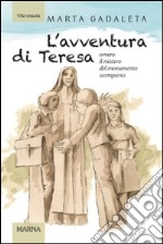 L'avventura di Teresa. Ovvero il mistero del monumento scomparso libro