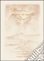 «Madre, come si sente Dio!» Madre Maria Candida Casero nella memoria del «dies natalis» libro