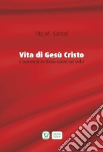 Vita di Gesù Cristo. L'umanità in Gesù come un velo