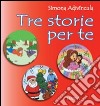 Tre storie per te. Ediz. illustrata libro di Adivíncula Simona