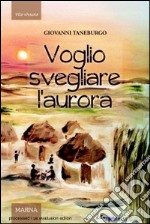 Voglio svegliare l'aurora libro