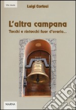 L'altra campana. Tocchi e rintocchi fuor d'orario... libro