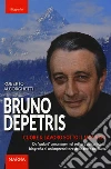Bruno Depetris. Cuore & lavoro sotto il Monviso libro di Alborghetti Roberto