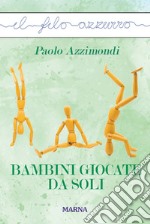 Bambini giocate da soli libro