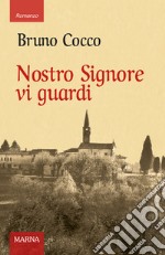 Nostro Signore vi guardi. La peste del 1630 tra terrore, fede e fatalismo libro