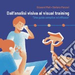 Dall'analisi visiva al visual training. «Una guida semplice ed efficace» libro