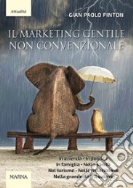 Il marketing gentile non convenzionale libro