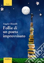 Follie di un poeta improvvisato libro