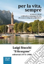 Per la vita, sempre. «Il Resegone», editoriali 1973-1986. Nuova ediz. libro