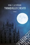 Tranquillo e beato libro di Azzimondi Paolo