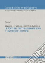 Corso di diritto amministrativo. Le fonti del diritto amministrativo e l'interesse legittimo