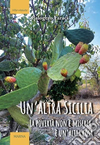 Un'altra Sicilia. La povertà non è miseria, è un'altra cosa libro