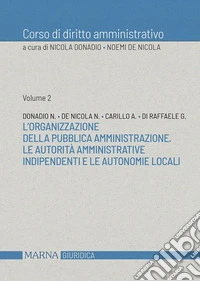 Corso di diritto amministrativo. Vol. 2: L' organizzazione della pubblica amministrazione. Le autorità amministrative indipendenti e le autonomie locali libro