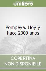 Pompeya. Hoy y hace 2000 anos libro