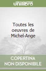 Toutes les oeuvres de Michel-Ange libro