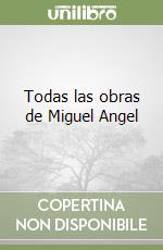 Todas las obras de Miguel Angel libro