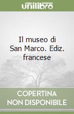 Il museo di San Marco. Ediz. francese libro