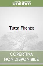 Tutta Firenze libro