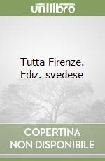 Tutta Firenze. Ediz. svedese libro