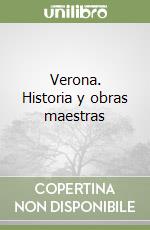 Verona. Historia y obras maestras libro