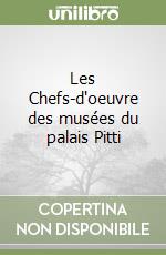 Les Chefs-d'oeuvre des musées du palais Pitti libro