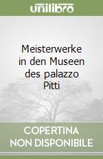 Meisterwerke in den Museen des palazzo Pitti libro