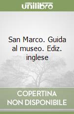 San Marco. Guida al museo. Ediz. inglese libro