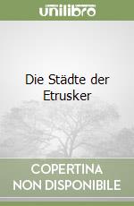 Die Städte der Etrusker libro