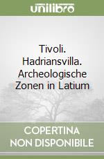 Tivoli. Hadriansvilla. Archeologische Zonen in Latium libro