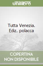 Tutta Venezia. Ediz. polacca libro